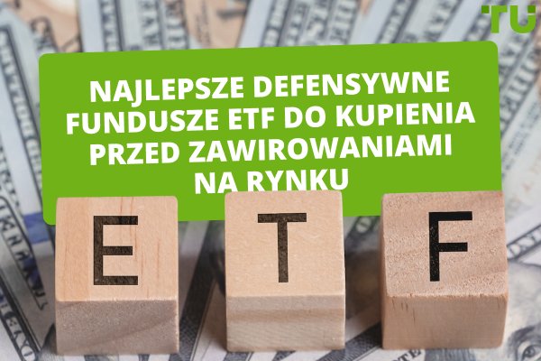 Najlepsze defensywne fundusze ETF do kupienia przed zawirowaniami na rynku